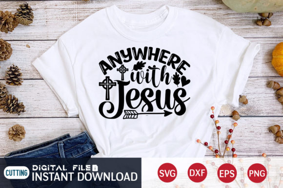Anywhere with Jesus Svg: Graphics for T-Shirt Designs