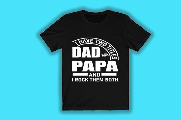 Dad and Papa Graphics for T-Shirt Designs
