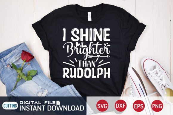 I Shine Brighter Than Rudolph Svg Graphics for T-Shirt Designs