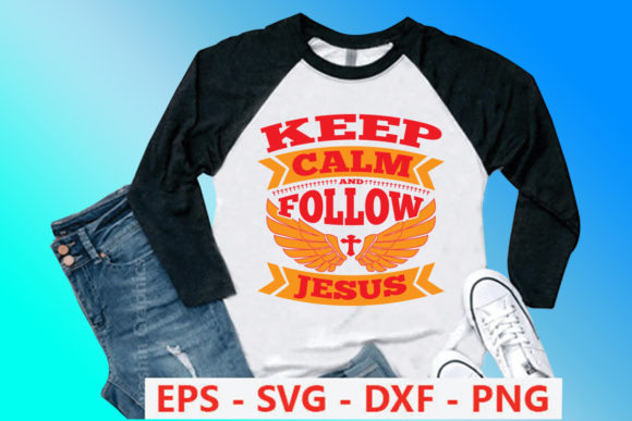 Keep Calm and Follow Jesus Graphics & Print Templates