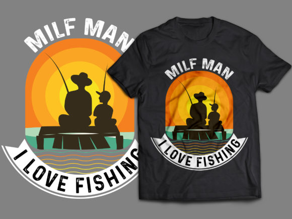 Milf Man Fishing Graphics & T-Shirt Designs