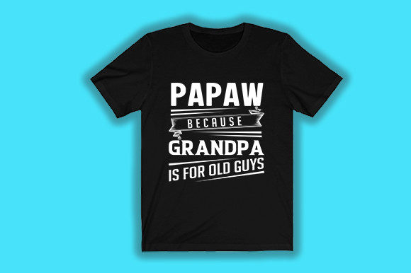 Papaw Graphics: T-Shirt Designs for Grandpas
