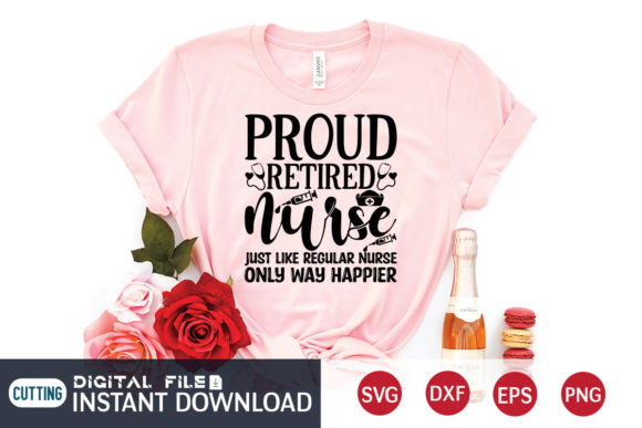 Proud Retired Nurse SVG: Graphics for T-Shirt Designs